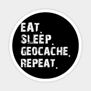 Geocaching Lover - Eat Sleep Geocache Repeat Magnet